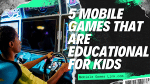 5 Mobile Games That Are Educational for Kids