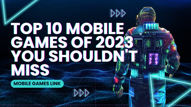 Top 10 Mobile Games of 2023 You Shouldn’t Miss