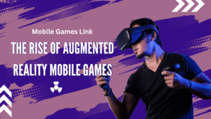 The Rise of Augmented Reality Mobile Games